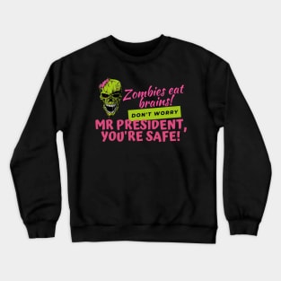 Zombies Eat Brains, but dont worry Mr President - youre safe! Funny Anti Joe Biden Halloween design! Crewneck Sweatshirt